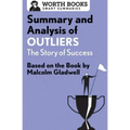 Summary and Analysis of Outliers: The Story of Success: Based on the Book by Malcolm Gladwell
