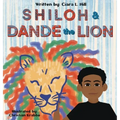 Shiloh and Dande the Lion: Embrace diversity, accept others, and courageously be yourself!