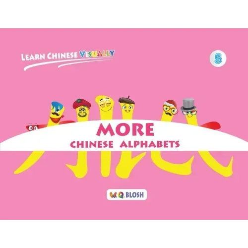 Learn Chinese Visually 5: More Chinese Alphabets: Preschoolers' First Chinese Book (Age 5)