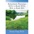 Retirement Planning: 401k vs Roth 401k, IRA vs Roth IRA