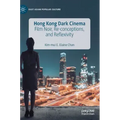 Hong Kong Dark Cinema: Film Noir, Re-Conceptions, and Reflexivity