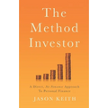 The Method Investor: A Direct, No-Nonsense Approach To Personal Finance