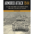 Armored Attack 1944: U.S. Army Tank Combat in the European Theater from D-Day to the Battle of the Bulge