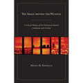 The Image Before the Weapon: A Critical History of the Distinction Between Combatant and Civilian