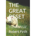The Great Reset: The DeMented Socialist Plan to Place Humanity in Chains