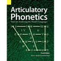 Articulatory Phonetics: Tools for Analyzing the World's Languages, 4th Edition