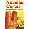 Novelas Cortas para Aprender Polaco: Historias cortas en Polaco para principiantes
