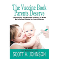 The Vaccine Book Parents Deserve: Empowering and Reliable Evidence to Make an Informed Choice for Your Children