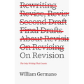 On Revision: The Only Writing That Counts