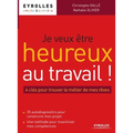 Je veux être heureux au travail: 4 clés pour trouver le métier de mes rêves
