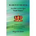 Blame It on the Devil, Never Before and Never Again "End Times"