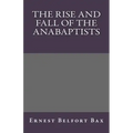 The Rise and Fall of the Anabaptists