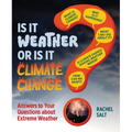 Is It Weather or Is It Climate Change?: Answers to Your Questions about Extreme Weather
