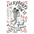Everybody's Doin' It: Sex, Music, and Dance in New York, 1840-1917