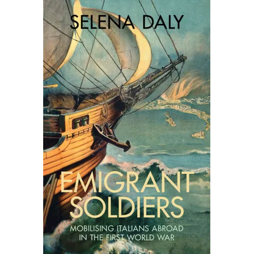 Emigrant Soldiers: Mobilising Italians Abroad in the First World War - Hardcover