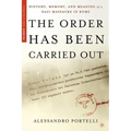 The Order Has Been Carried Out: History, Memory, and Meaning of a Nazi Massacre in Rome