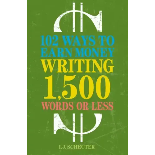 102 Ways to Earn Money Writing 1,500 Words or Less