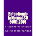 Entendiendo la Norma ISO 9001: 2015: Sistemas de Gestiòn