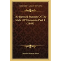 The Revised Statutes Of The State Of Wisconsin Part 1 (1849)