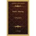 Fred L. Maytag: A Biography
