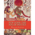 Sun Gods: The Solar Deities