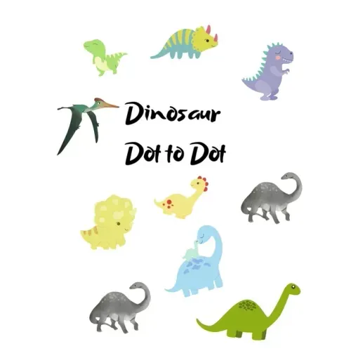 Dinosaur Dot to Dot: Dinosaur playbook, Preschool to Kindergarten, gift for children, Connect the Dots, Boys and Girls Ages 4-6, 6-8