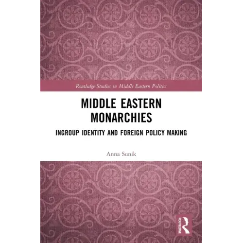 Middle Eastern Monarchies: Ingroup Identity and Foreign Policy Making