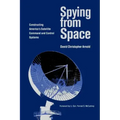 Spying from Space: Constructing America's Satellite Command and Control Systems Volume 12