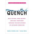 Quench: Beat Fatigue, Drop Weight, and Heal Your Body Through the New Science of Optimum Hydration