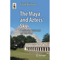 The Maya and Aztecs' Sky: A Fascinating Astronomy and Cosmology