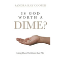 Is God Worth a Dime?: Giving Doesn't Get Easier Than This