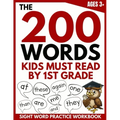 The 200 Words Kids Must Read by 1st Grade: Sight Word Practice Workbook