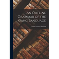 An Outline Grammar of the Gang Language