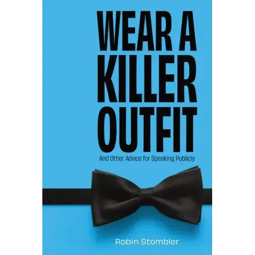 Wear A Killer Outfit: And Other Advice for Speaking Publicly