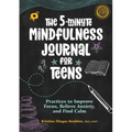 The 5-Minute Mindfulness Journal for Teens: Practices to Improve Focus, Relieve Anxiety, and Find Calm