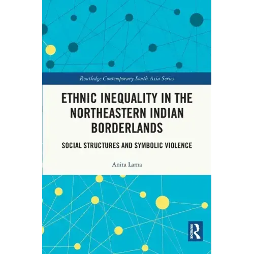 Ethnic Inequality in the Northeastern Indian Borderlands: Social Structures and Symbolic Violence