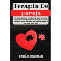 Terapia de Pareja: Terapia cognitiva-conductual para Sanar las relaciones. iUn Manual de terapia en pareja para las Almas gemelas que qui