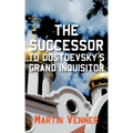 The Successor to Dostoevsky's Grand Inquisitor