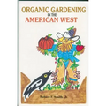 Organic Gardening in the American West