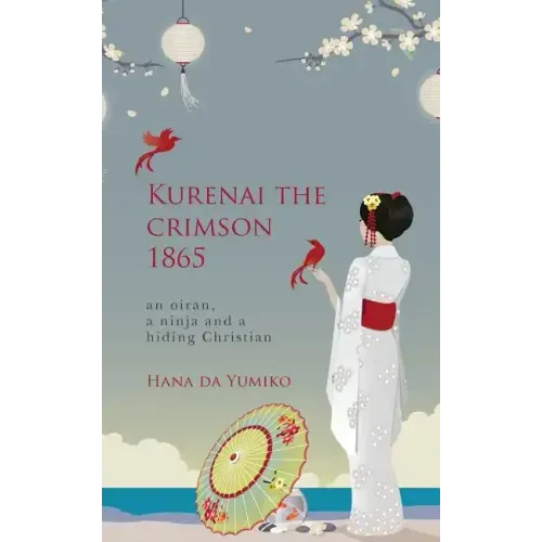 Kurenai the crimson 1865: an oiran, a ninja and a hiding Christian