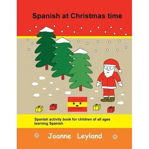 Spanish at Christmas time: Spanish activity book for children of all ages learning Spanish