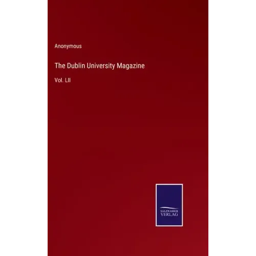 The Dublin University Magazine: Vol. LII