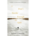 I Don't Smoke Enough to Quit: An Epic of Diminished Proportions