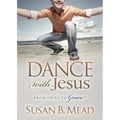 Dance with Jesus: From Grief to Grace
