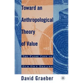 Toward an Anthropological Theory of Value: The False Coin of Our Own Dreams