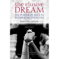 The Elusive Dream: The Power of Race in Interracial Churches