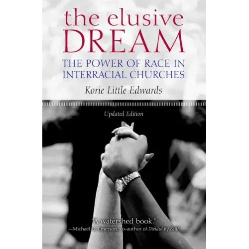The Elusive Dream: The Power of Race in Interracial Churches
