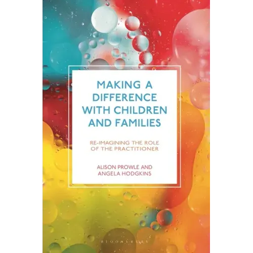 Making a Difference with Children and Families: Re-imagining the Role of the Practitioner