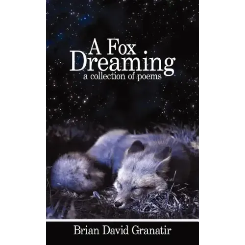 A Fox Dreaming: A Collection of Poems