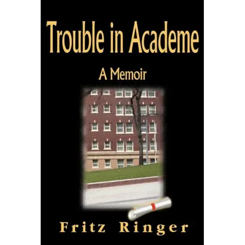 Trouble in Academe: A Memoir